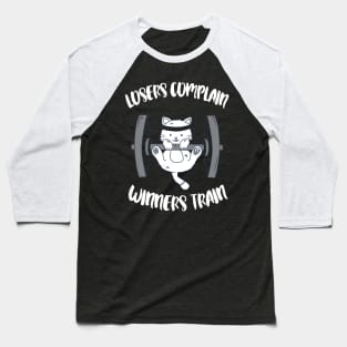 Losers complain - Winners train - cat workout sports weigthtlifting Baseball T-Shirt